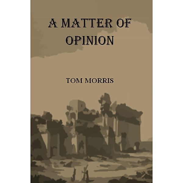 A Matter Of Opinion, Tom Morris