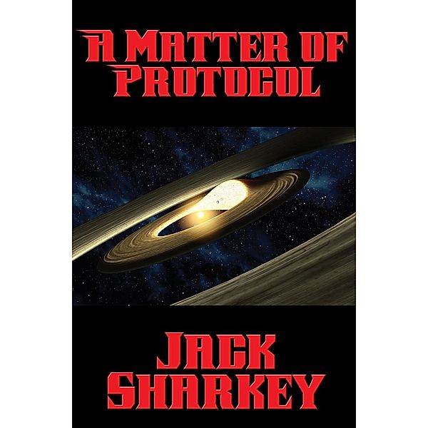 A Matter of Protocol / Positronic Publishing, Jack Sharkey