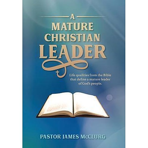 A Mature Christian Leader, James McClurg