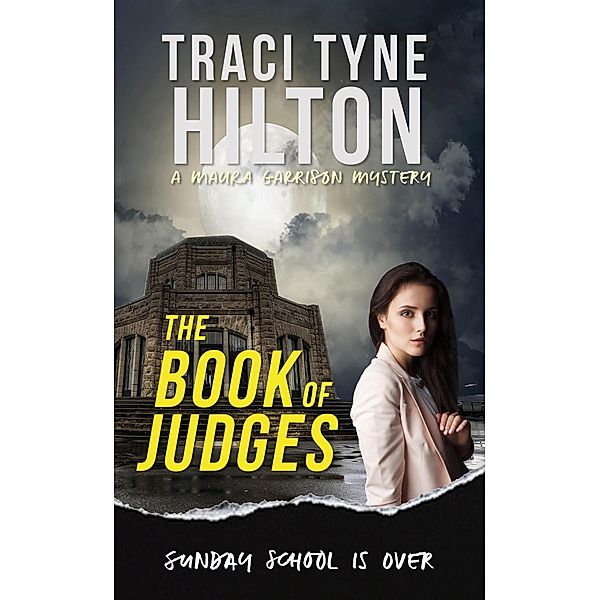 A Maura Garrison Mystery: The Book of Judges (A Maura Garrison Mystery, #1), Traci Tyne Hilton