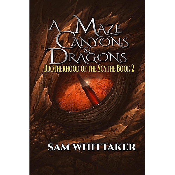 A Maze of Canyons & Dragons (Brotherhood of the Scythe, #2) / Brotherhood of the Scythe, Sam Whittaker