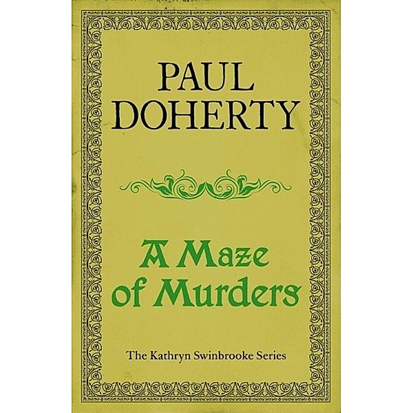 A Maze of Murders (Kathryn Swinbrooke Mysteries, Book 6), Paul Doherty