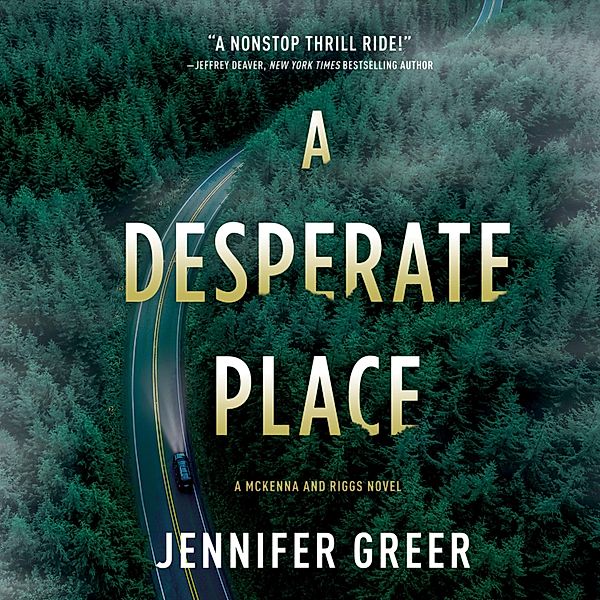 A McKenna and Riggs Novel - 1 - A Desperate Place, Jennifer Greer
