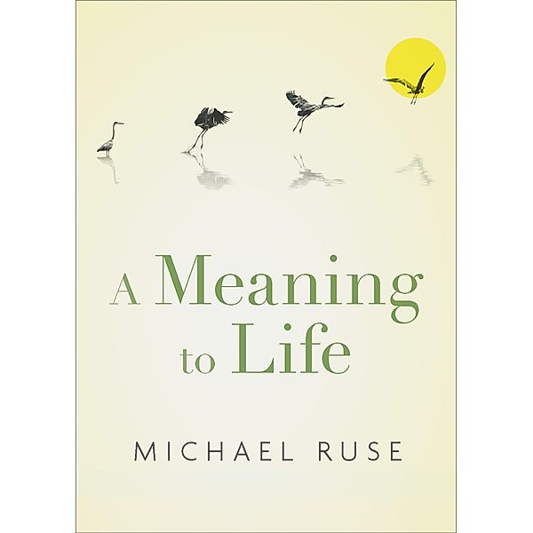 A Meaning to Life, Michael Ruse