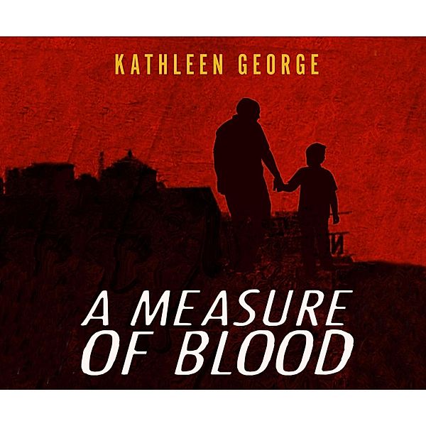 A Measure of Blood, Kathleen George