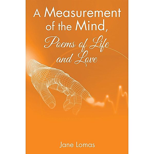 A Measurement of the Mind, Poems of Life and Love, Jane Lomas