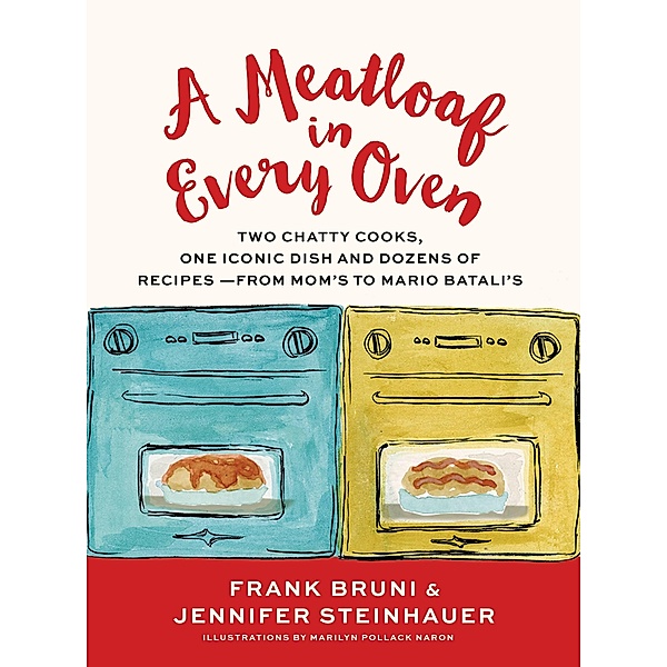 A Meatloaf in Every Oven, Frank Bruni, Jennifer Steinhauer
