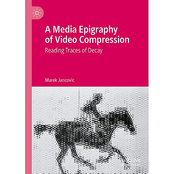 A Media Epigraphy of Video Compression, Marek Jancovic