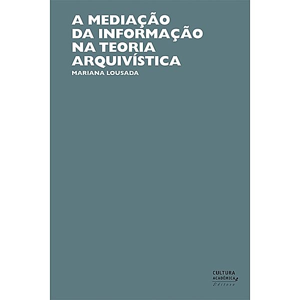 A mediação da informação na teoria arquivística, Mariana Lousada