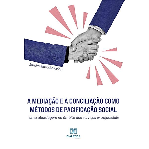 A mediação e a conciliação como métodos de pacificação social, Sandra Maria Barcelos