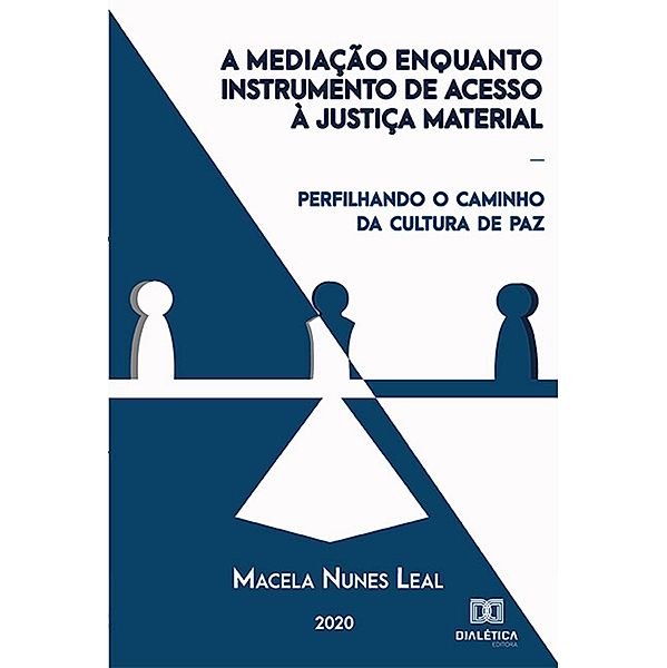 A Mediação Enquanto Instrumento de Acesso à Justiça Material, Macela Nunes Leal