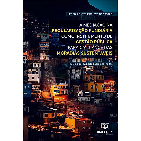 A mediação na regularização fundiária como instrumento de gestão pública para o alcance das moradias sustentáveis, Letícia Pontes Pacheco de Castro