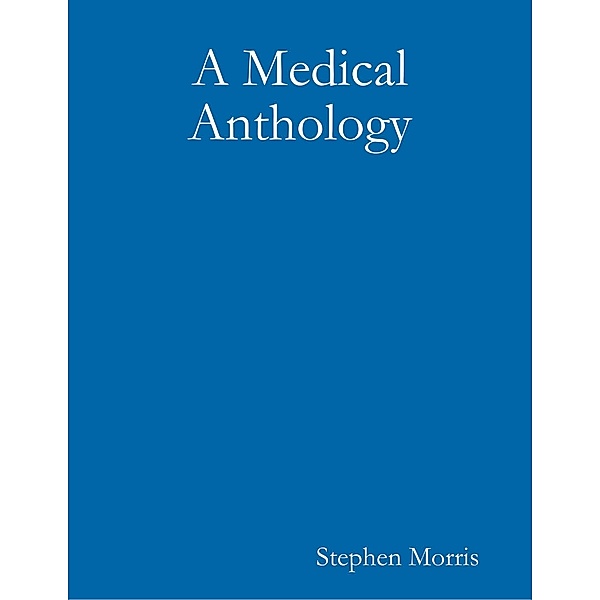 A Medical Anthology, Stephen Morris