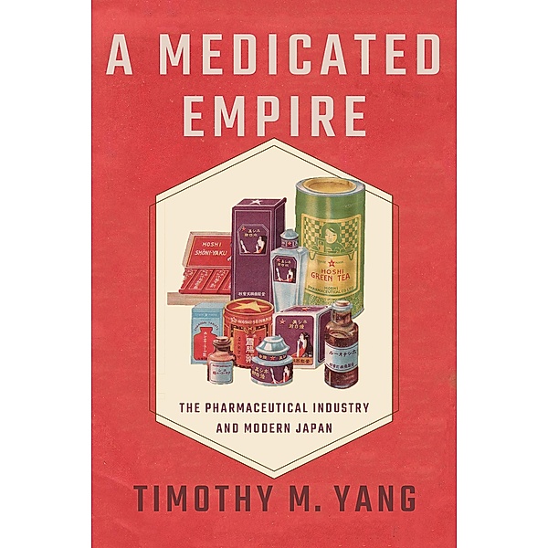 A Medicated Empire / Studies of the Weatherhead East Asian Institute, Columbia University, Timothy M. Yang
