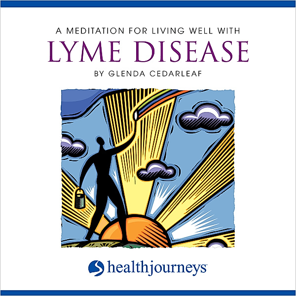 A Meditation for Living Well with Lyme Disease