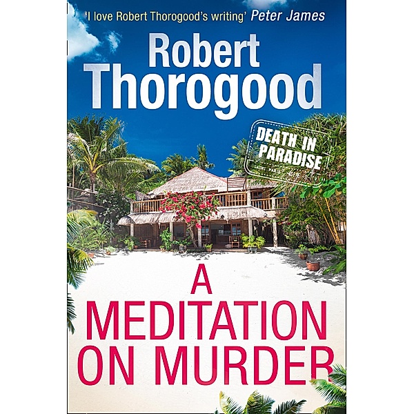 A Meditation On Murder / A Death in Paradise Mystery Bd.1, Robert Thorogood
