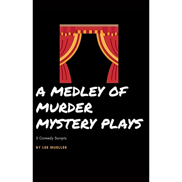 A Medley Of Murder Mystery Plays (Play Dead Murder Mystery Plays, #1) / Play Dead Murder Mystery Plays, Lee Mueller