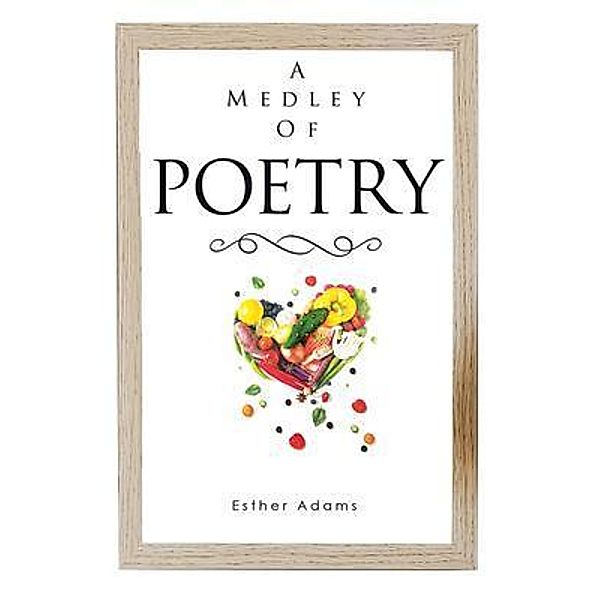 A Medley of Poetry / Pen Culture Solutions, Esther Adams