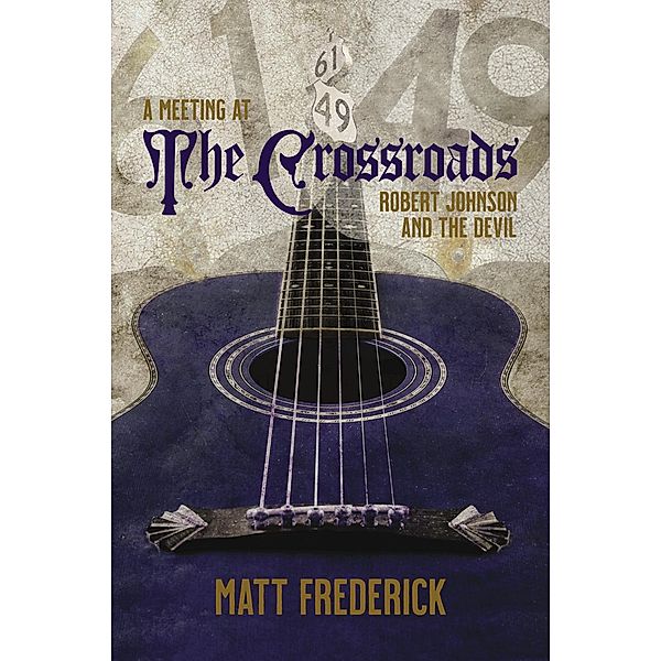 A Meeting at The Crossroads: Robert Johnson and The Devil, Matt Frederick