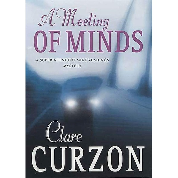 A Meeting of Minds / Superintendent Mike Yeadings Mysteries Bd.17, Clare Curzon