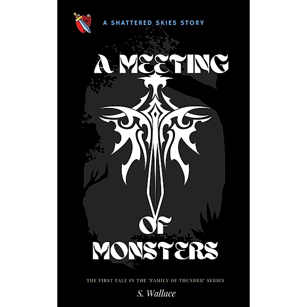 A Meeting Of Monsters (The Family Of Thunder, #1) / The Family Of Thunder, S. Wallace