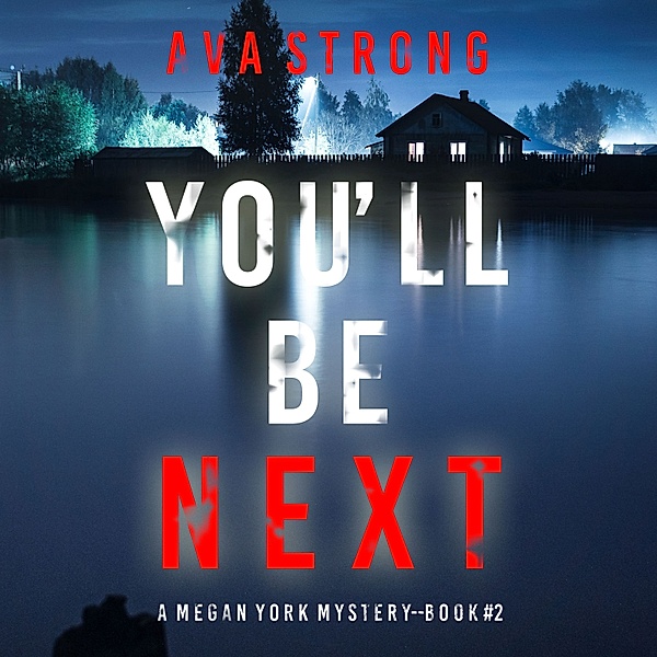 A Megan York Suspense Thriller - 2 - You'll Be Next (A Megan York Suspense Thriller—Book Two), Ava Strong