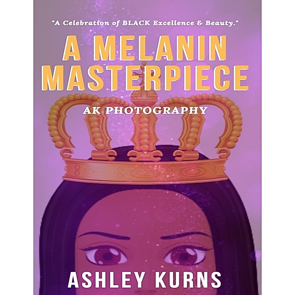 A Melanin Masterpiece, Ashley Kurns