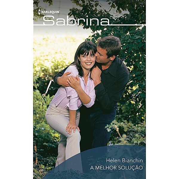 A melhor solução / SABRINA Bd.678, Helen Bianchin