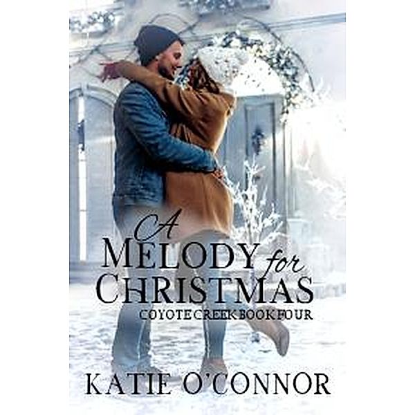 A Melody for Christmas (Coyote Creek) / Coyote Creek, Katie O'Connor
