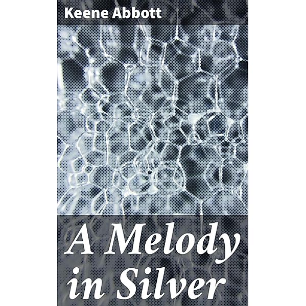 A Melody in Silver, Keene Abbott