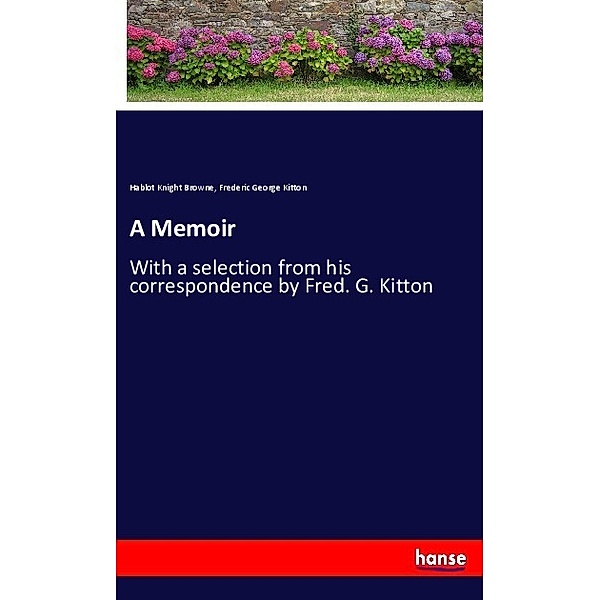 A Memoir, Hablot Knight Browne, Frederic George Kitton