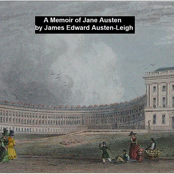 A Memoir of Jane Austen, James Edward Austen-Leigh
