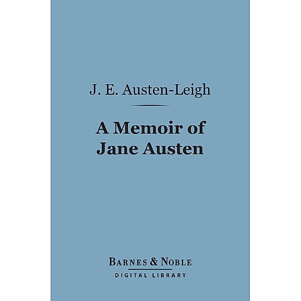 A Memoir of Jane Austen (Barnes & Noble Digital Library) / Barnes & Noble, J. E. Austen-Leigh