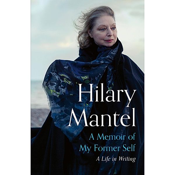 A Memoir of My Former Self, Hilary Mantel