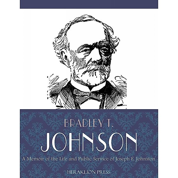 A Memoir of the Life and Public Service of Joseph E. Johnston, Bradley T. Johnson