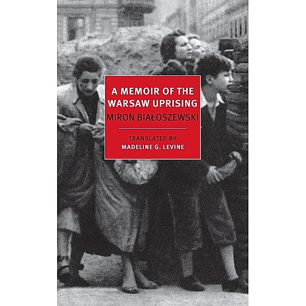 A Memoir of the Warsaw Uprising, Miron Bialoszewski