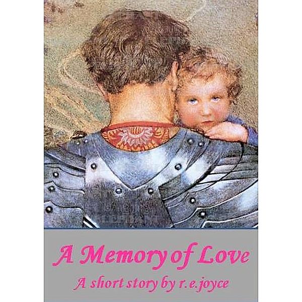 A Memory of Love, R. E. Joyce