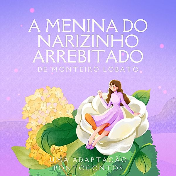 A menina do narizinho arrebitado, José Bento Renato Monteiro Lobato