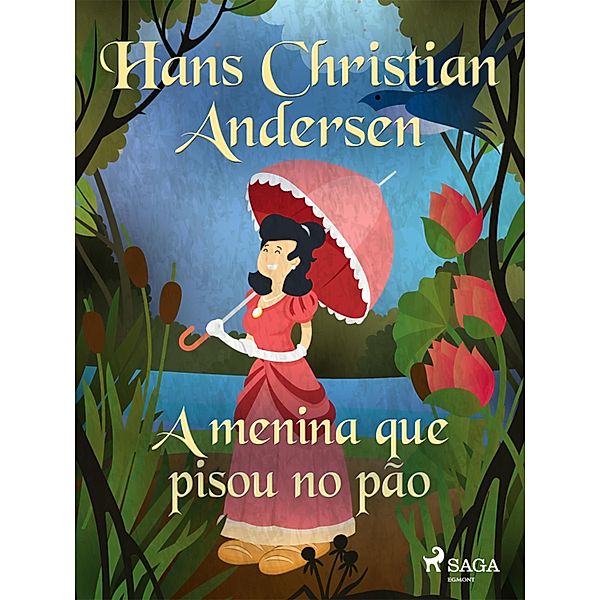 A menina que pisou no pão / Os Contos de Hans Christian Andersen, H. C. Andersen