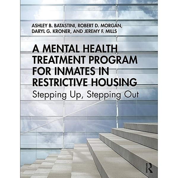 A Mental Health Treatment Program for Inmates in Restrictive Housing, Ashley B. Batastini, Robert D. Morgan, Daryl G. Kroner, Jeremy F. Mills