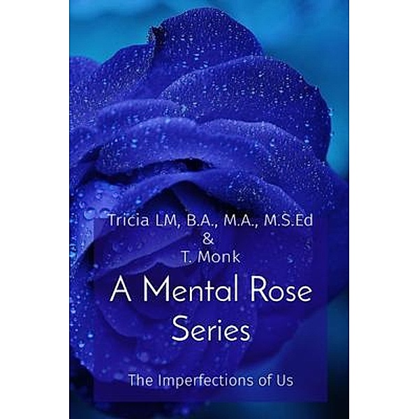 A Mental Rose Series, Tricia Lm, T. Monk