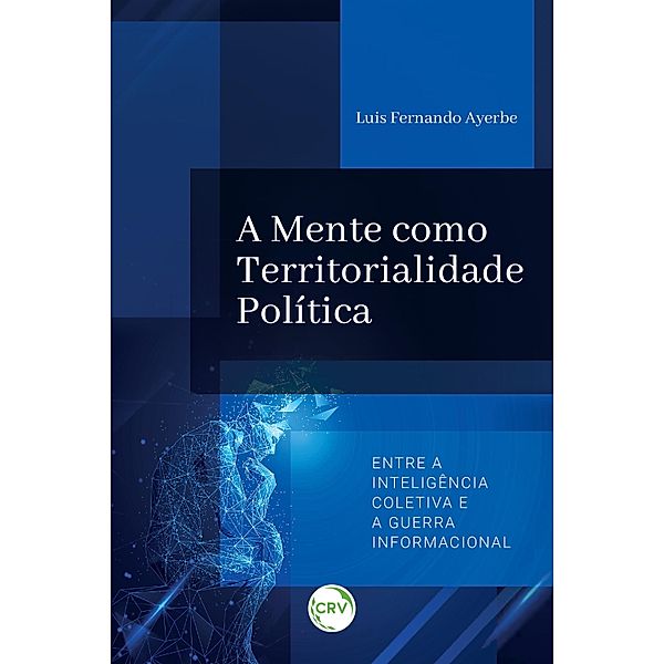 A MENTE COMO TERRITORIALIDADE POLÍTICA, Luis Fernando Ayerbe