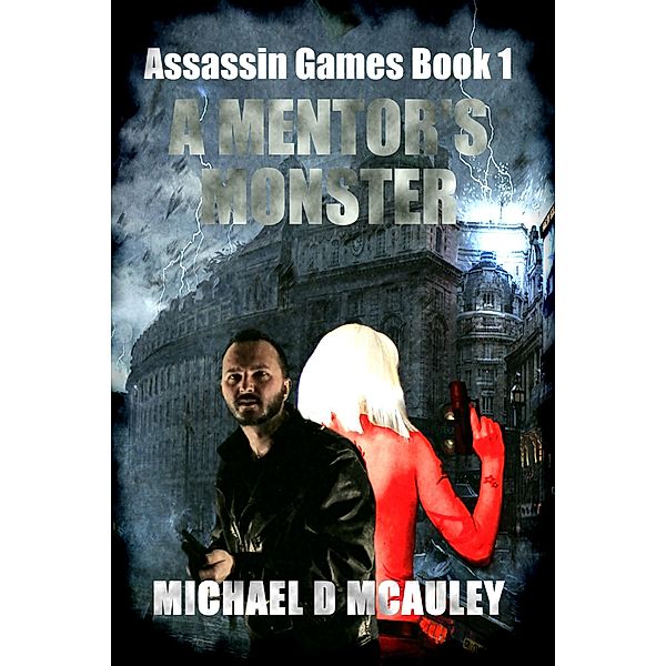 A Mentor's Monster (Assassin Games, #1) / Assassin Games, Michael D McAuley