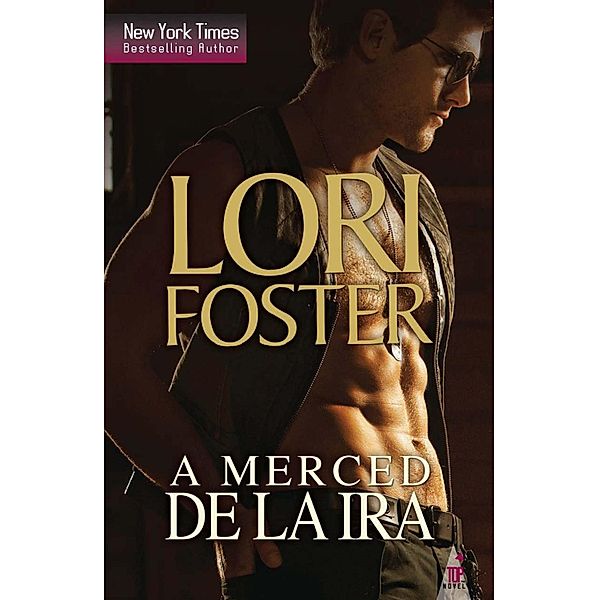 A merced de la ira / Top Novel, Lori Foster