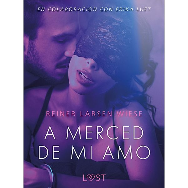 A merced de mi amo - Un relato erótico / LUST, Reiner Larsen Wiese