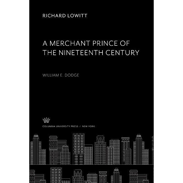 A Merchant Prince of the Nineteenth Century, Richard Lowitt