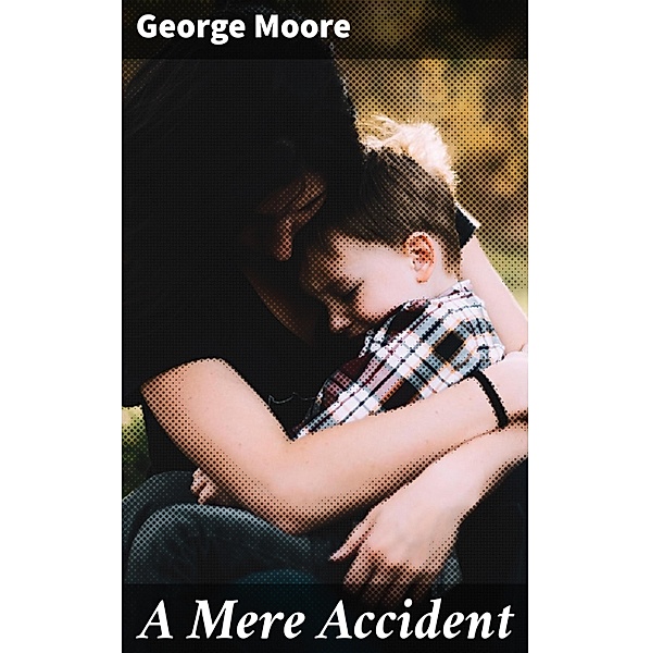 A Mere Accident, George Moore