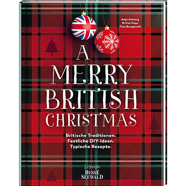 A Merry British Christmas. Britische Traditionen. Festliche DIY-Ideen. Typische Rezepte, Anja Amlang