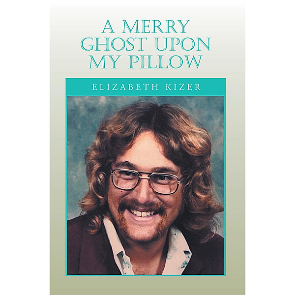 A Merry Ghost Upon My Pillow, Elizabeth Kizer