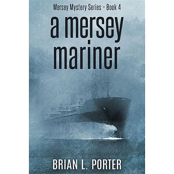 A Mersey Mariner / Mersey Murder Mysteries Bd.4, Brian L. Porter